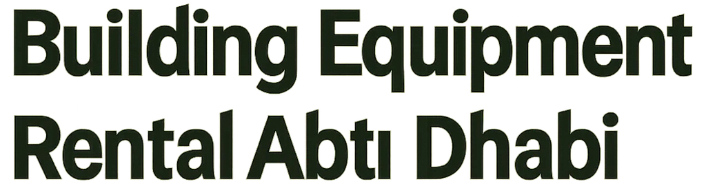 Building Equipment Rental Abu Dhabi